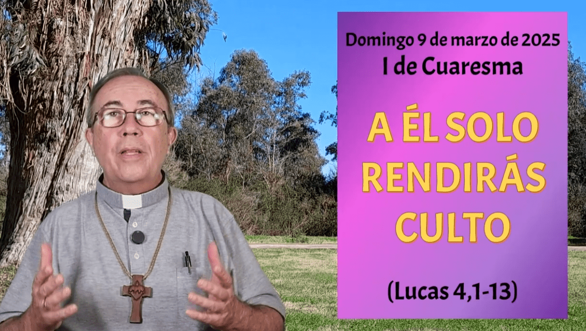"A ÉL SOLO RENDIRÁS CULTO" 