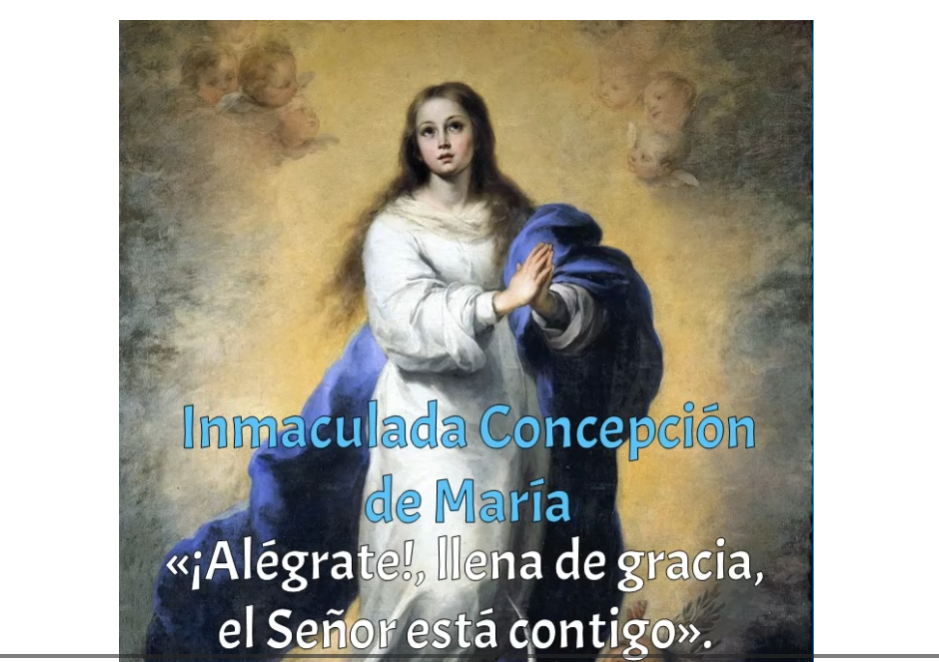 Inmaculada Concepción de María.  «¡Alégrate!, llena de gracia, el Señor está contigo» 